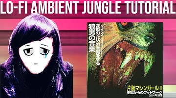 How To Make Modern Lo-Fi Ambient Jungle [Sewerslvt, Machinegirl Style] +Samples