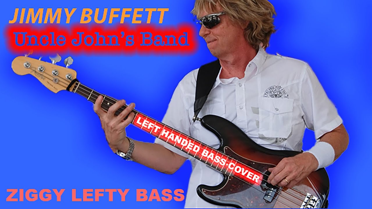Jimmy Buffett - "Uncle John's Band" (Left-Handed Bass Cover) Jimmy Buffett - "Uncle John's Band" (Left-Handed Bass Cover)