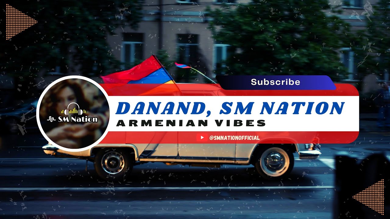 DANAND - Armenian Vibes (SM Nation Remix) | SM Nation 