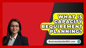 What Is Capacity Requirement Planning? - BusinessGuide360.com