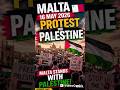 🇲🇹 Malta Me Palestine Ke Support Me Bada Protest! 🇵🇸  16/5/26 Shorts #gaza #palestine #save #europe