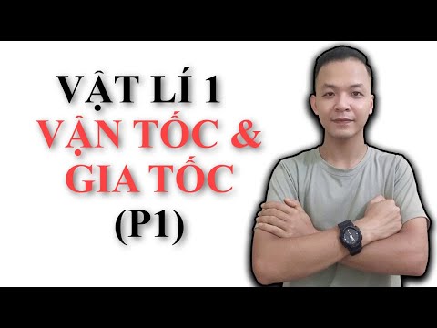 Video Gia Tốc & Vận Tốc || Động Học Chất Điểm || Vật Lí Đại... - youtube