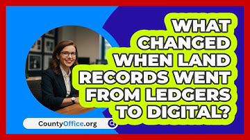 What Changed When Land Records Went From Ledgers To Digital? - CountyOffice.org
