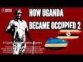 How uganda became occupied part 2 documentary