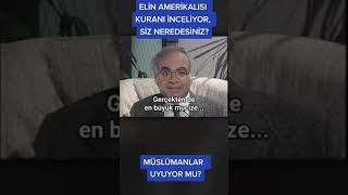ELİN AMERİKALISI KURAN'I İNCELİYOR. SİZ NEREDESİNİZ?