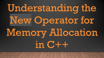 Understanding the New Operator for Memory Allocation in C++