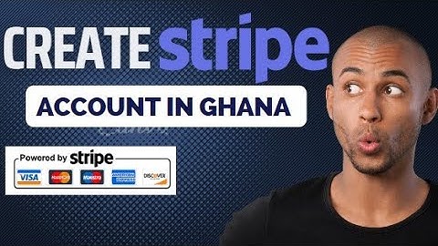 How to Create Stripe Account in Ghana [New Working Tutorial]