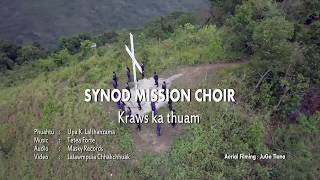 Miniatura de vídeo de "Synod Mission Choir (2017-2018) 'Kraws ka thuam'(Official Music Video)"