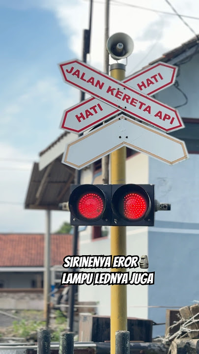 Sirine Eror 🗿 Lampu Flashernya Mati 1 Perlintasan Kereta Api Dishub Kebumen Jawa Tengah