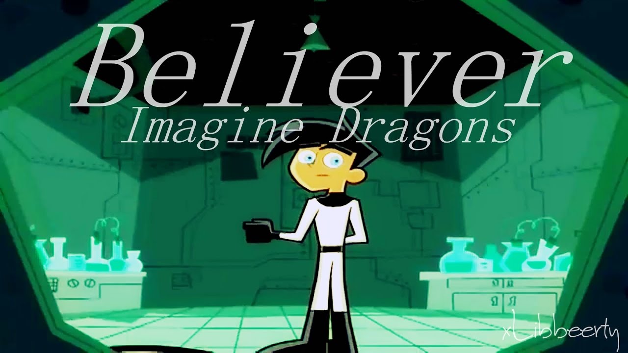 Danny Phantom // Believer