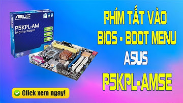 Phím tắt vào Bios và Boot Menu Asus P5KPL-AMSE | Học sửa chữa máy tính