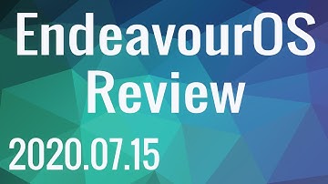 EndeavourOS 2020.07.15 Review | New Release 15th July 2020 | EndeavourOS an Arch Linux