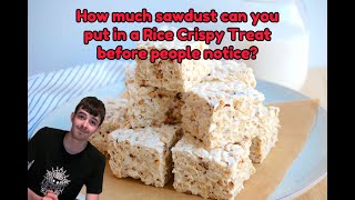 How much sawdust can you put in a Rice Crispy Treat before people notice?