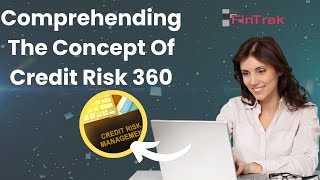 Comprehending The Concept Of Credit Risk 360