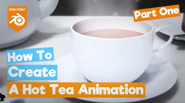 Blender Animation Tutorial : "Hot Tea" Animation VFX (Part 1/3)