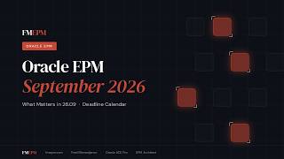 Information Oracle EPM 26.09: Two Things Before Year End Close, and the Deadline Calendar Guide