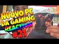 UNBOXING DELLE PATATINE - Il mio Nuovo Computer da Gaming #21 - Reaction