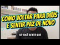 Como voltar para Deus e sentir paz de novo