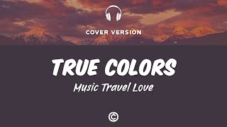 [ Lyrics Cover 🎧 ] Music Travel Love - True Colors