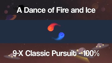 9-X Classic Pursuit (100%) - A Dance of Fire and Ice