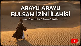 Muhteşem İlahi̇ Arayu Arayu Bulsam Izini, İzinin Tozuna Sürsem Yüzümü.