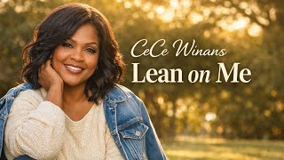 Cece Winans   Lean on Me | Powerful Gospel Worship  | Emotional Christian Music 2026🙏🙏🙏