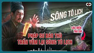 Bí Ẩn Trấn Yểm Thánh Vật Ở Sông Tô Lịch Full - Truyện Ma Tâm Linh Sông Tô Lịch Hà Nội