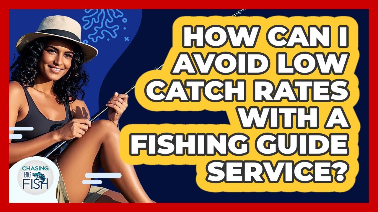 How Can I Avoid Low Catch Rates With A Fishing Guide Service? - Chasing Big Fish