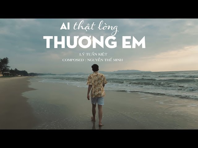 Ai Thật Lòng Thương Em - Lý Tuấn Kiệt HKT (OFFICIAL M/V) #ATLTE class=