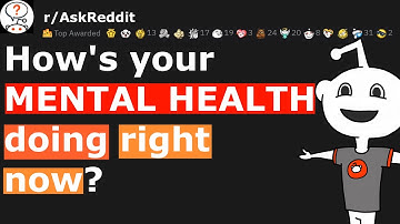 r/AskReddit - How’s your mental health doing right now?