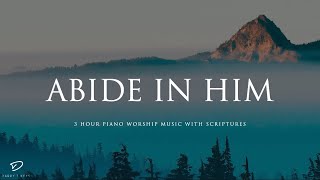 3 Hour Meditation & Prayer Music | Piano Music for Time Alone With God | Abide In Him