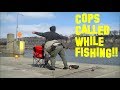 Cops Called while Fishing... SEARCHED and CITATION!!