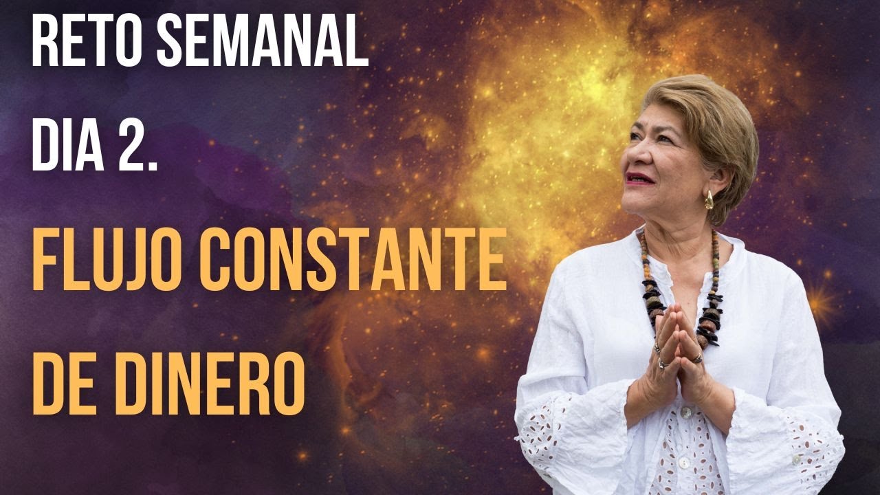 RETO SEMANAL | ABUNDACIA FINANCIERA | DIA 2. FLUJO CONSTANTE DE DINERO