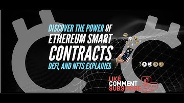 Discover the Power of Ethereum: Smart Contracts, DeFi, and NFTs Explained