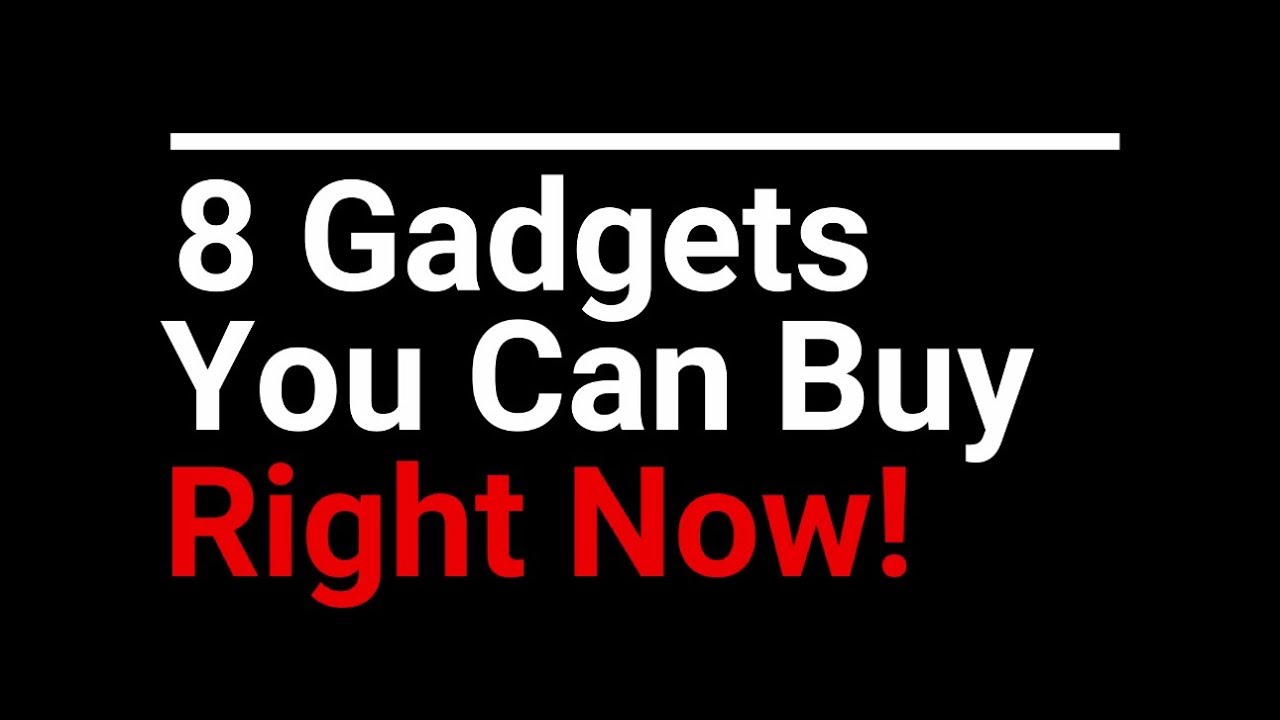 #8 Gadgets You Must Buy RIGHT NOW | Trending Worldwide | 2018