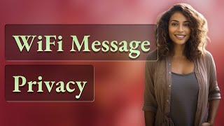 Can WiFi Owners See Deleted Encrypted Messages?