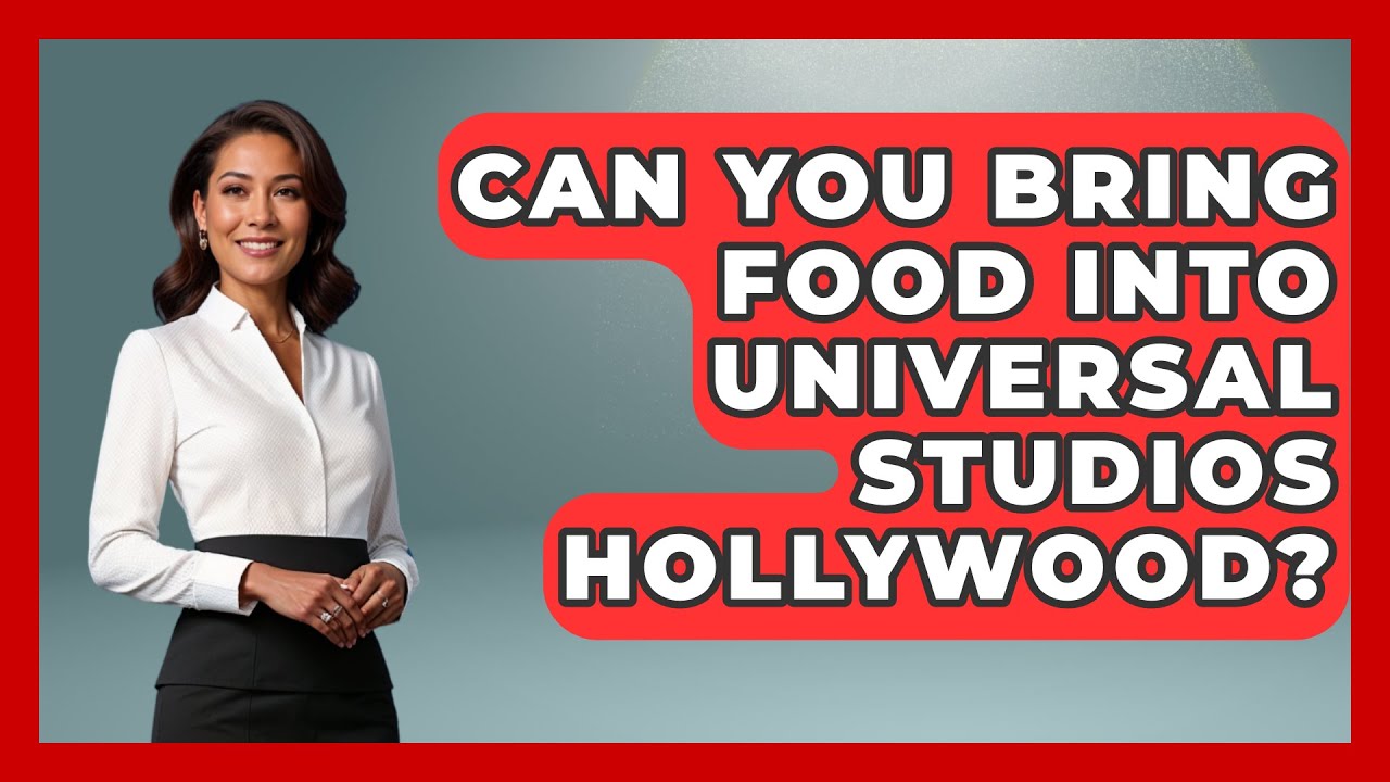 Can You Bring Food Into Universal Studios Hollywood? United States
