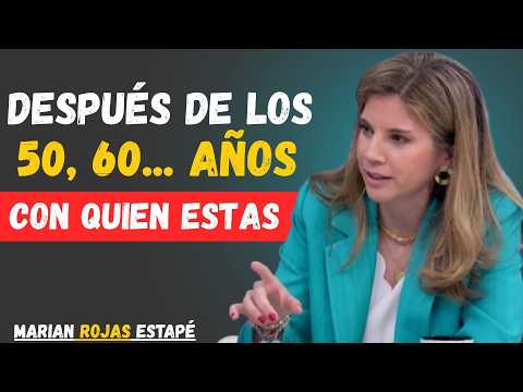🔥 Personas que Deberías Evitar Después de los 50, 60... Años | Marian Rojas Estapé 🔥