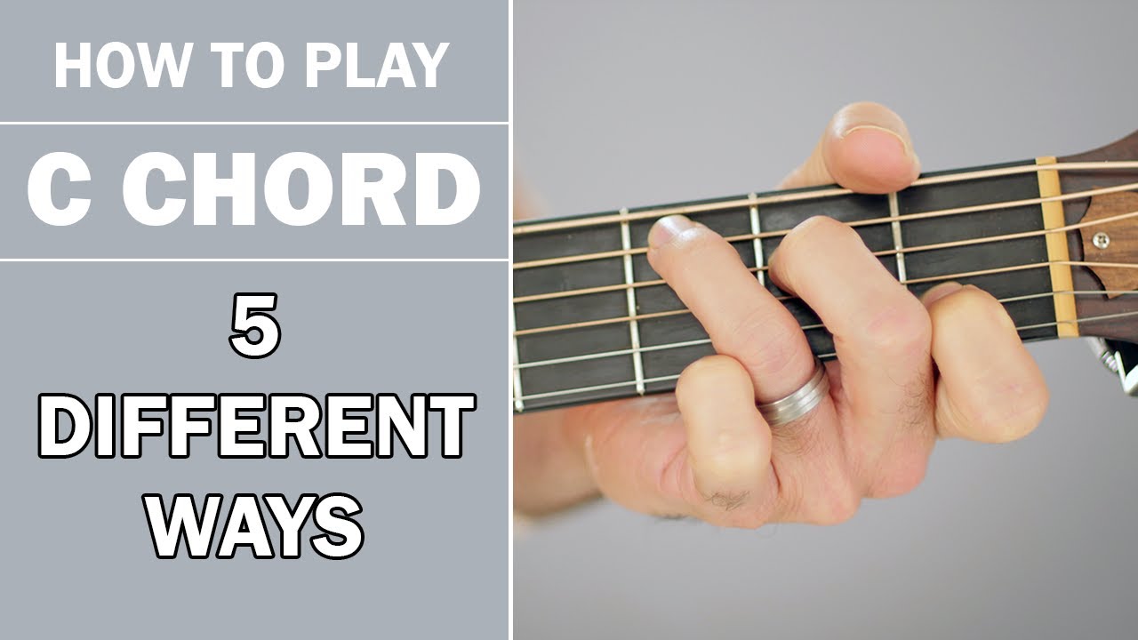 How To Play C Chord On Acoustic Guitar 5 Variations Youtube