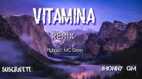 Vitamina Remix... flyboiz // MC Davo 🍁