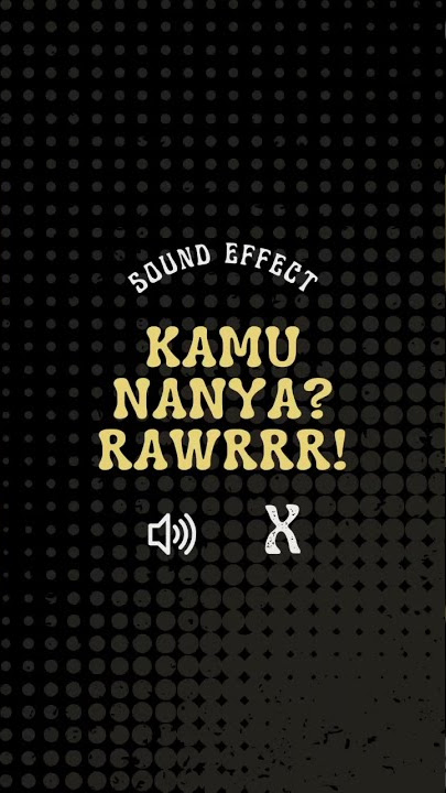 Kamu Nanya? Rawrrr! (Dilan kw) Sound Effect