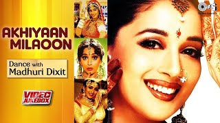 Akhiyaan Milaoon Kabhi Dance With Madhuri Dixit | 90&#39;s Hit Songs | Video Jukebox | Choli Ke Peeche
