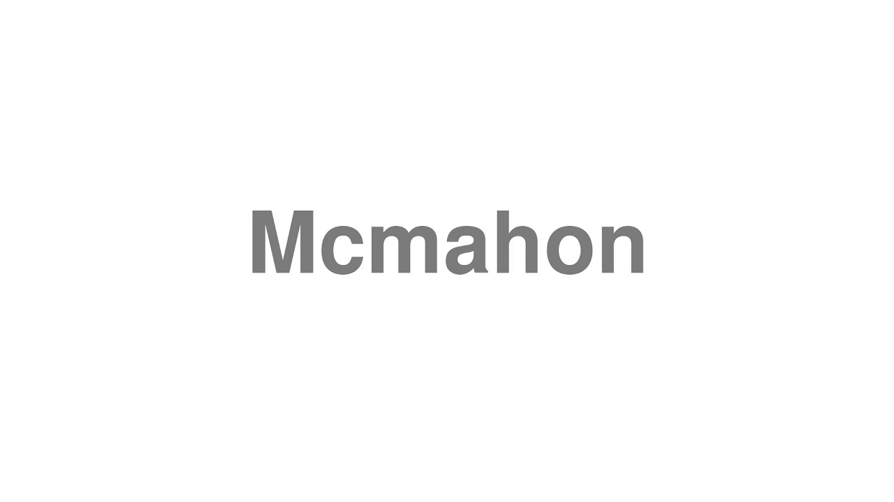 How to Pronounce "Mcmahon"