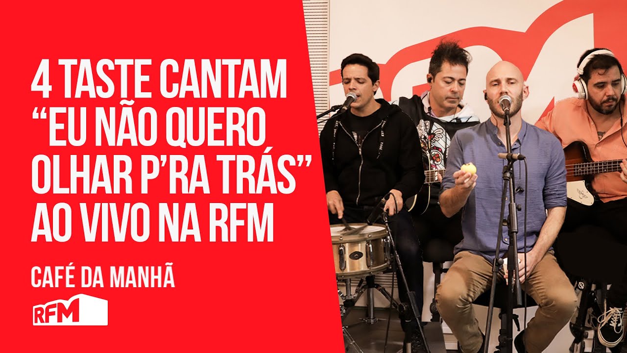4 TASTE cantam "Eu não quero olhar p'ra trás" ao vivo - RFM - YouTube