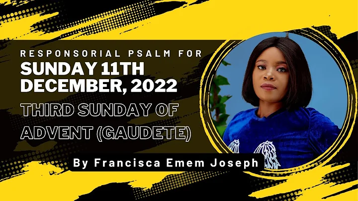 Responsorial Psalm for Sunday 11th December, 2022. THIRD SUNDAY OF ADVENT (GAUDETE)
