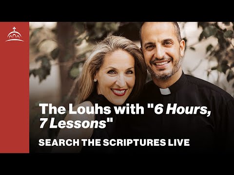 Search the Scriptures - The Louhs and "6 Hours, 7 Lessons" (w/ Dr. Jeannie Constantinou)