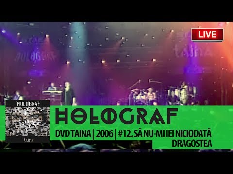 Holograf - Să Nu-Mi Iei Niciodată Dragostea