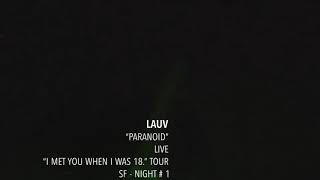 Lauv - "Paranoid" - Live - "I met you when I was 18." Tour - SF