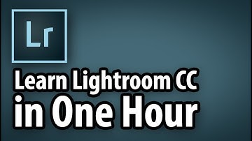 Learn Lightroom CC in One Hour!