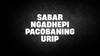 Download Lagu Sabar Ngadhepi Pacobaning Urip | Ustad Abul Aswad Al Bayaty